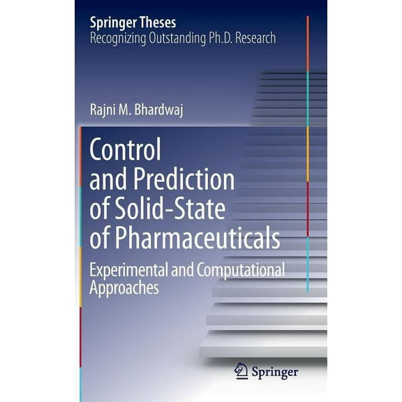 Springer Theses Control and Prediction of Solid-State of Pharmaceuticals: Experimental and Computational Approaches, (Hardcover)