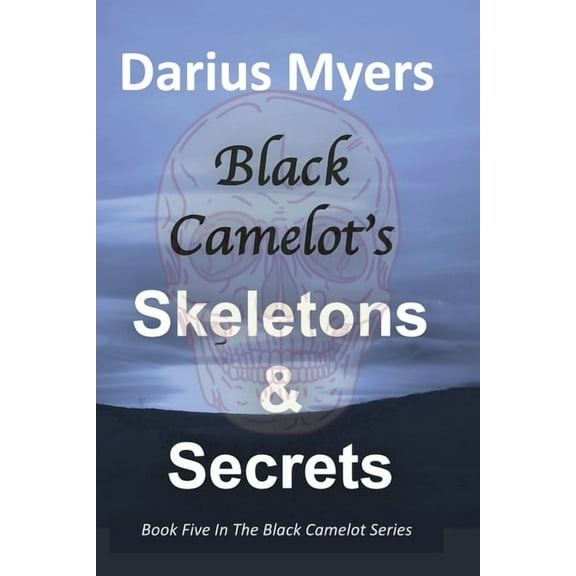 Black Camelot's Skeletons & Secrets, (Paperback)