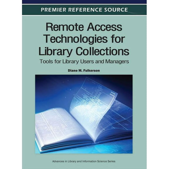 Premier Reference Source: Remote Access Technologies for Library Collections: Tools for Library Users and Managers (Hardcover)