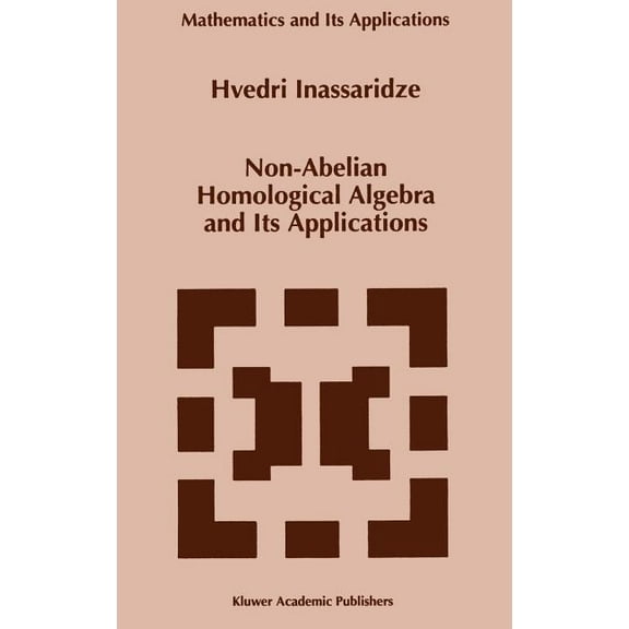 Mathematics and Its Applications Non-Abelian Homological Algebra and Its Applications, Book 421, (Hardcover)