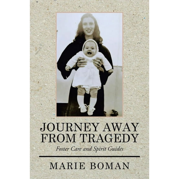 Journey Away from Tragedy: Foster Care and Spirit Guides (Paperback)