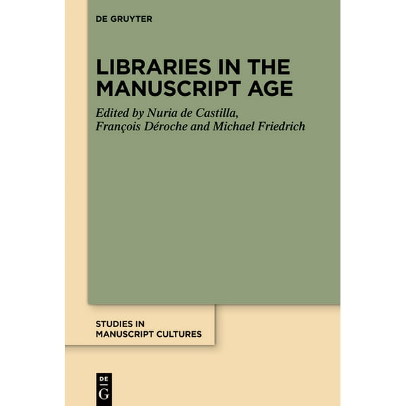 Studies in Manuscript Cultures Libraries in the Manuscript Age, Book 29, (Hardcover)