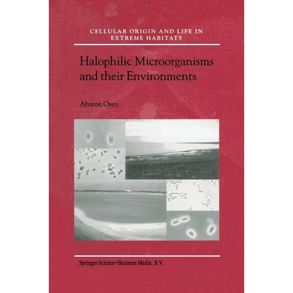 Cellular Origin, Life in Extreme Habitat Halophilic Microorganisms and Their Environments, Book 5, (Paperback)