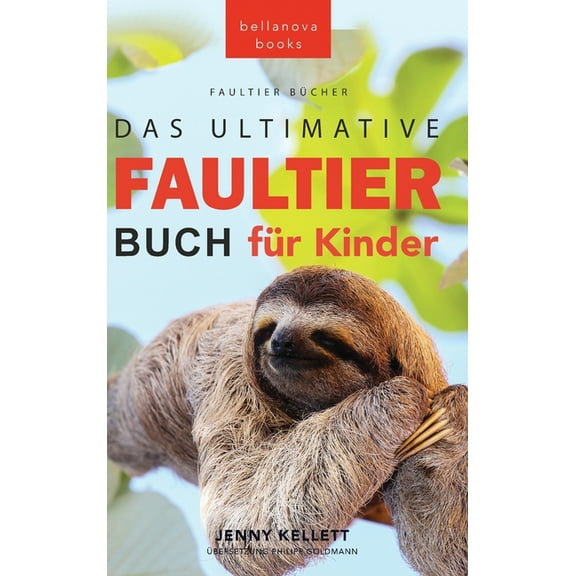 TierbÃ¼cher FÃ¼r Kinder Faultier BÃ¼cher Das Ultimative Faultier Buch fÃ¼r Kinder: 100  Faultier Fakten, Fotos, Quiz und WortsucherÃ¤tsel, Book 15, (Hardcover)