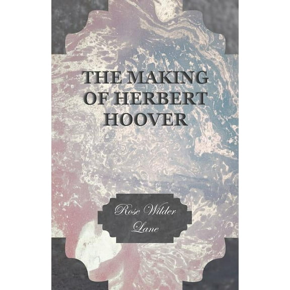 The Making Of Herbert Hoover (Paperback)