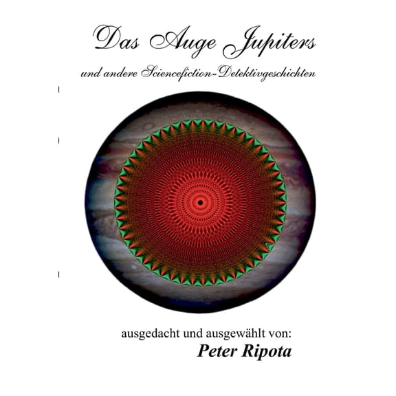 Das Auge Jupiters: ... und andere Sciencefiction-RÃ¤tsel & Detektivgeschichten, (Paperback)