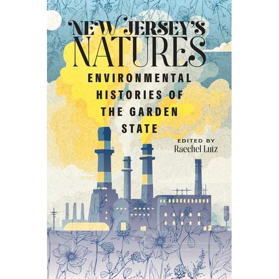 Ceres: Rutgers Studies in History New Jersey's Natures: Environmental Histories of the Garden State, (Paperback)