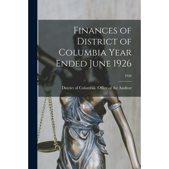 Finances of District of Columbia Year Ended June 1926; 1926, (Paperback)