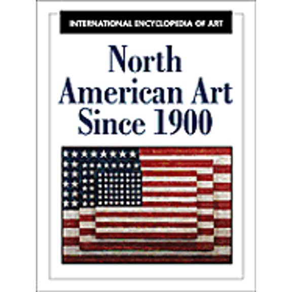 Pre-Owned North American Art Since 1900 (International Encyclopedia of Art Series), 9780816033287, 0816033285, Hardcover, First Edition edition