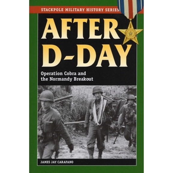 Pre-Owned After D-Day: Operation Cobra and the Normandy Breakout (Paperback) 0811734870 9780811734875