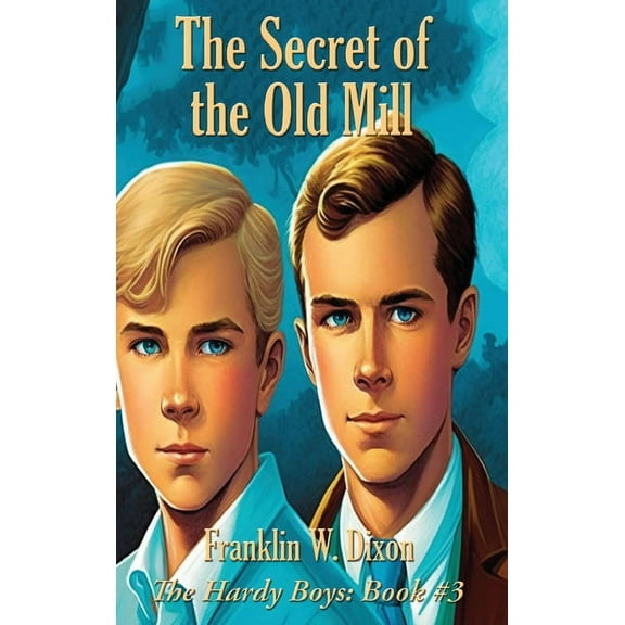 Hardy Boys Mysteries The Secret of the Old Mill: A Positronic Book, Book 3, (Hardcover)