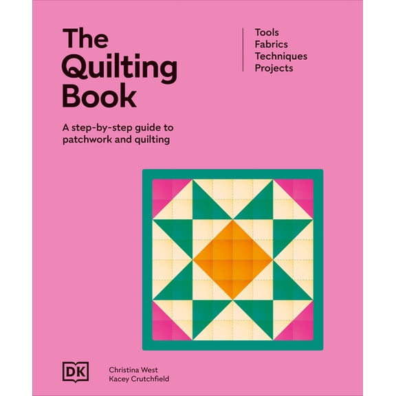Ultimate Craft Guides The Quilting Book: A Step-By-Step Guide to Patchwork and Quilting, (Hardcover)