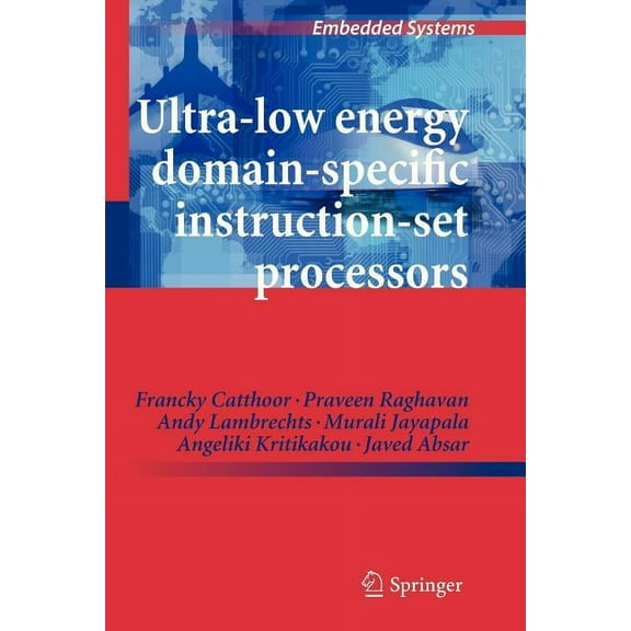 Embedded Systems Ultra-Low Energy Domain-Specific Instruction-Set Processors, (Paperback)