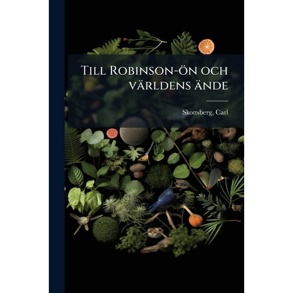 Till Robinson-Ã¶n och vÃ¤rldens Ã¤nde, (Paperback)