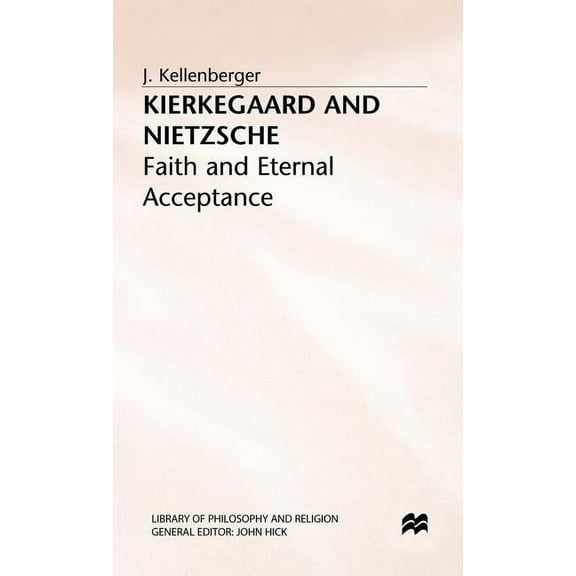 Library of Philosophy and Religion Kierkegaard and Nietzsche: Faith and Eternal Acceptance, (Hardcover)