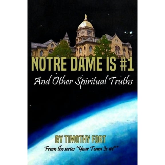 Notre Dame Is #1 : And Other Spiritual Truths