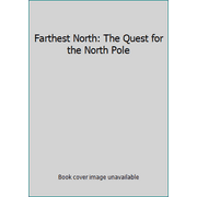 Farthest North: The Quest for the North Pole [Hardcover - Used]