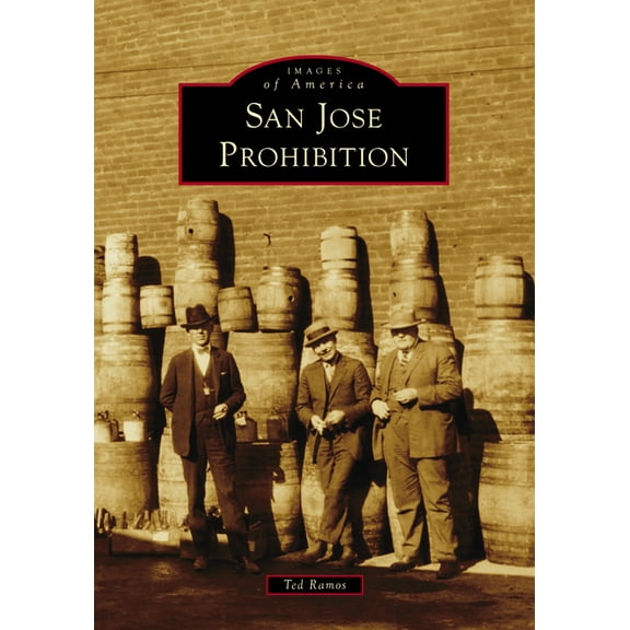 Images of America San Jose Prohibition, (Paperback)