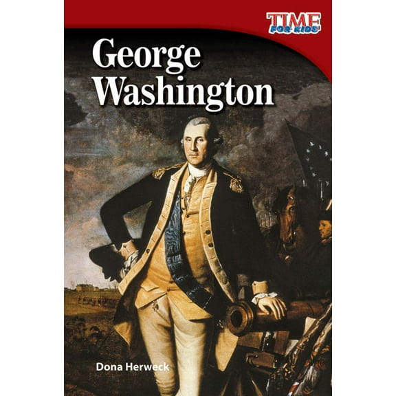 Time for Kids(r) Informational Text George Washington, (Paperback)