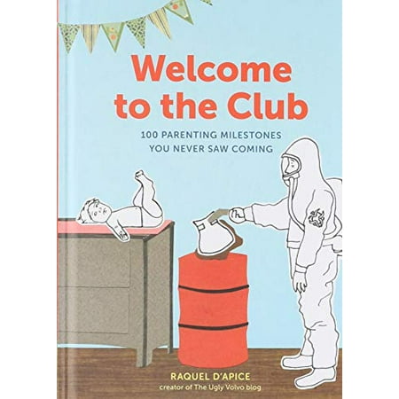 Welcome to the Club: 100 Parenting Milestones You Never Saw Coming Parenting Books, Parenting Books Best Sellers, New Parents Gift , Pre-Owned Hardcover 1452153477 9781452153476 Raquel DApice