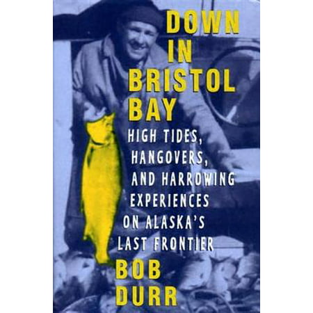 Down in Bristol Bay - eBook (Best Bristol Bay Fishing Lodges)