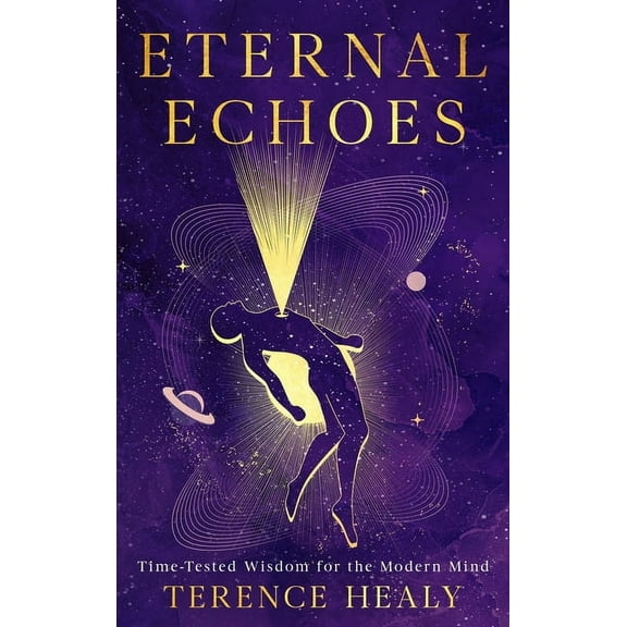 Eternal Echoes: Time-Tested Wisdom for the Modern Mind, (Hardcover)