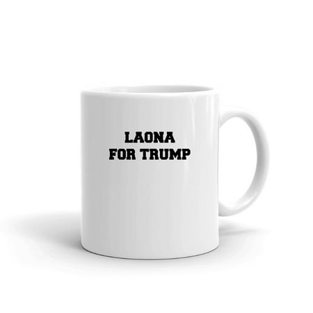 

Laona For Trump Ceramic Dishwasher And Microwave Safe Mug By Undefined Gifts