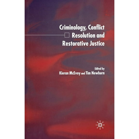 Criminology, Conflict Resolution and Restorative Justice, (Paperback)