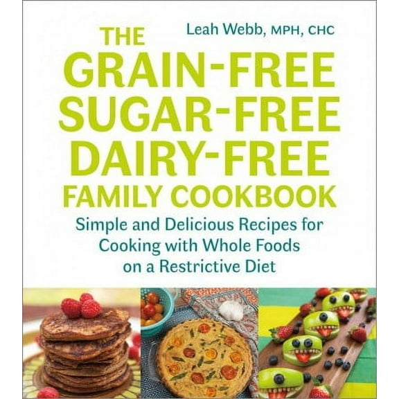 The Grain-Free, Sugar-Free, Dairy-Free Family Cookbook (Paperback)