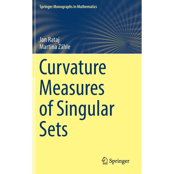 Springer Monographs in Mathematics Curvature Measures of Singular Sets, (Hardcover)