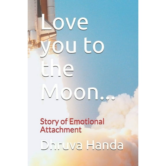 Love you to the Moon...: Story of Emotional Attachment (Paperback)