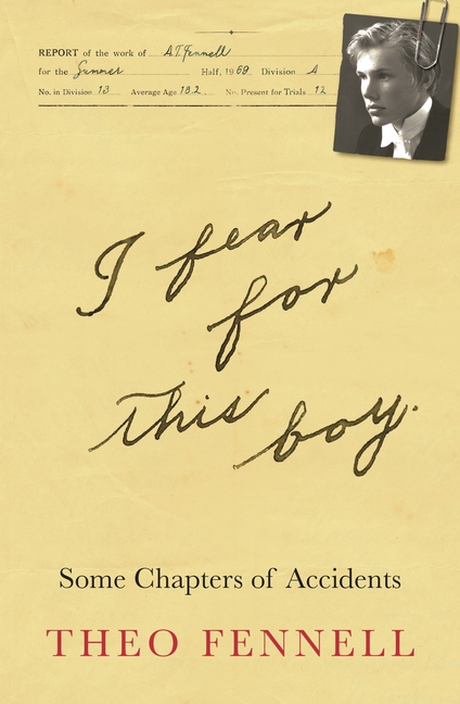 I Fear for This Boy: Some Chapters of Accidents, (Paperback)