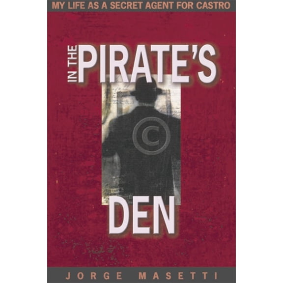 In the Pirate's Den: My Life as a Secret Agent for Castro, (Paperback)