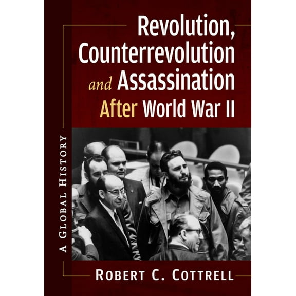 Revolution, Counterrevolution and Assassination After World War II: A Global History, (Paperback)