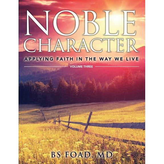 Noble Character: Applying Faith in the Way We Live - Volume Three, (Paperback)