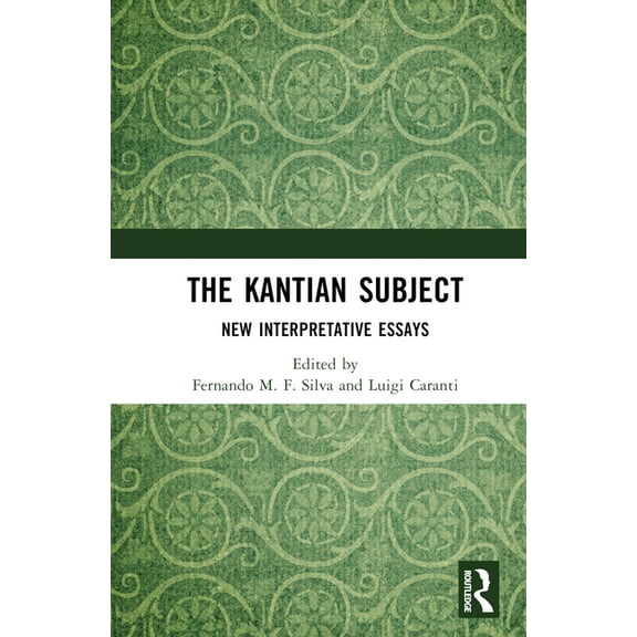 The Kantian Subject: New Interpretative Essays, (Hardcover)