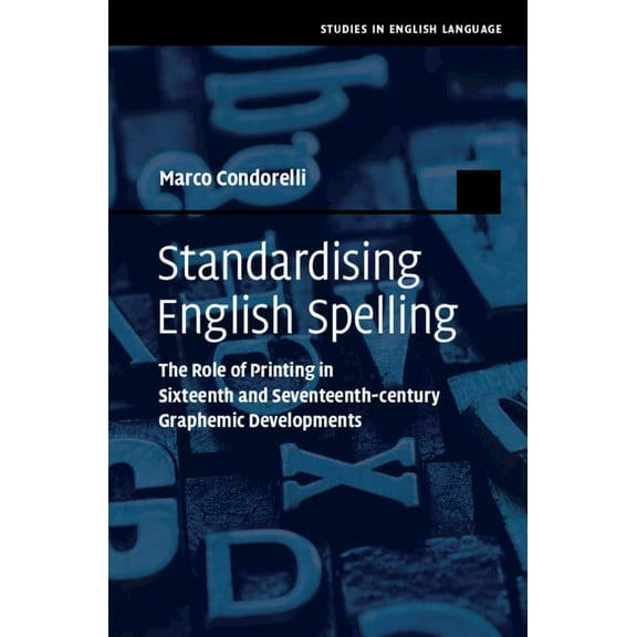 Studies in English Language Standardising English Spelling, (Hardcover)