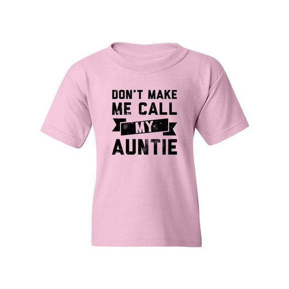 Don't Make Me Call Auntie T-Shirt Juniors -Smartprints Designs, x-Small