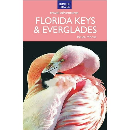 Florida Keys & Everglades Travel Adventures 6th ed. -