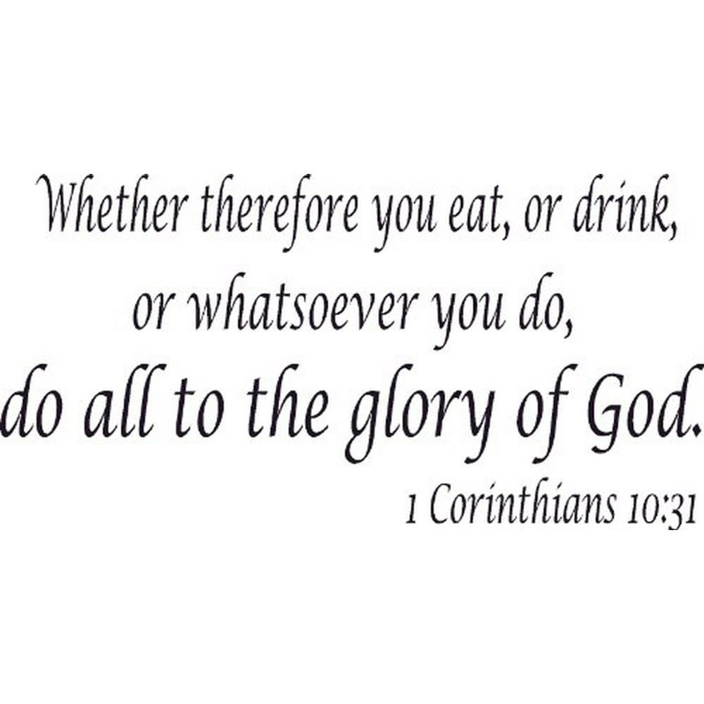 1 Corinthians 10:31, Bible Verse Vinyl Wall Decal by Scripture Wall Art