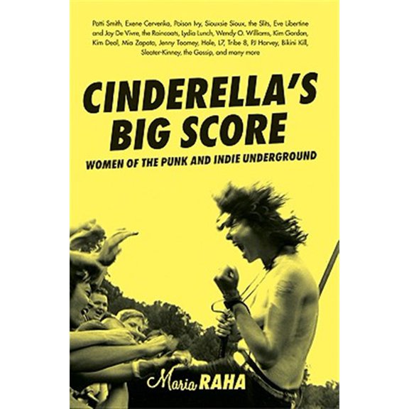 Pre-Owned Cinderella's Big Score: Women of the Punk and Indie Underground (Live Girls) Paperback