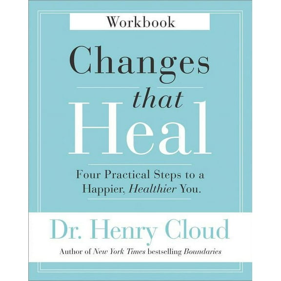Changes That Heal Workbook: Four Practical Steps to a Happier, Healthier You, (Paperback)