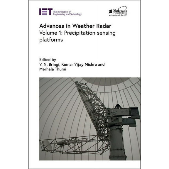 Radar, Sonar and Navigation: Advances in Weather Radar: Precipitation Sensing Platforms (Hardcover)