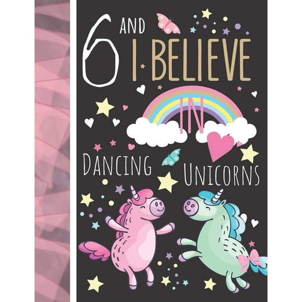 6 And I Believe In Dancing Unicorns College Ruled Unicorn Gift For