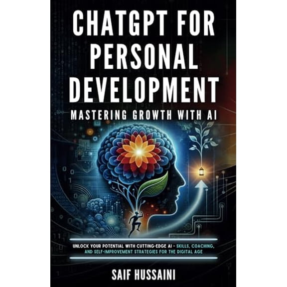 Pre-Owned ChatGPT for Personal Development: Mastering Growth with AI: Unlock Your Potential with Cutting-Edge AI - Skills, Coaching, and Self-Improvement Strategies for the Digital Age (ChatGPT Foundations)