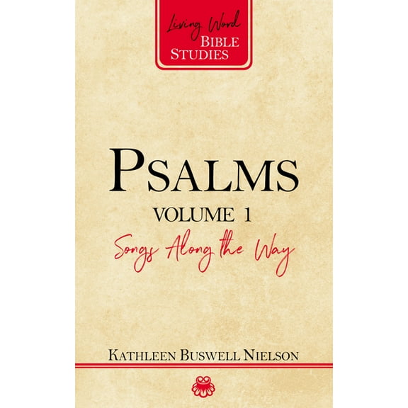 Living Word Bible Studies: Psalms, Volume 1: Songs Along the Way (Paperback)
