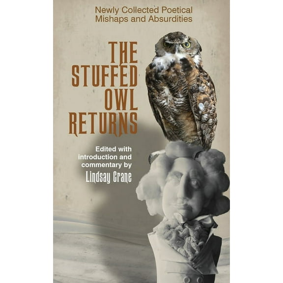 The Stuffed Owl Returns: Newly Collected Poetical Mishaps and Absurdities, (Paperback)