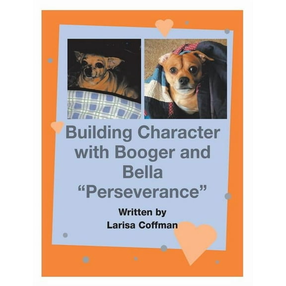 Building Character with Booger and Bella: "Perseverance", (Paperback)