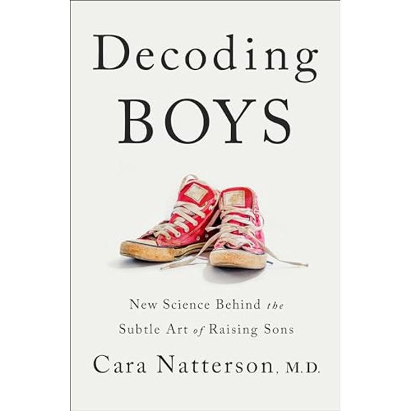 Pre-Owned Decoding Boys: New Science Behind the Subtle Art of Raising Sons (Hardcover) 1984819038 9781984819031