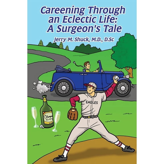 Careening Through an Eclectic Life: A Surgeon's Tale, (Paperback)